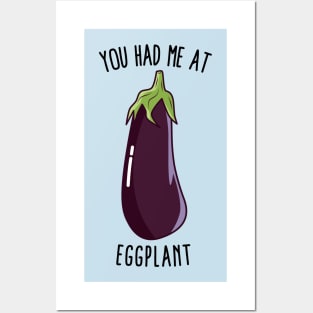 You Had Me At Eggplant Posters and Art